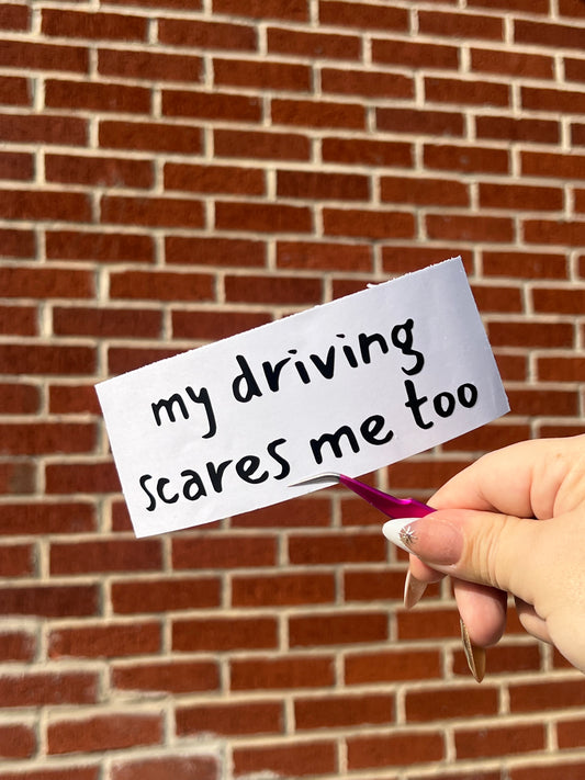 My Driving Scares Me Too Vinyl Decal