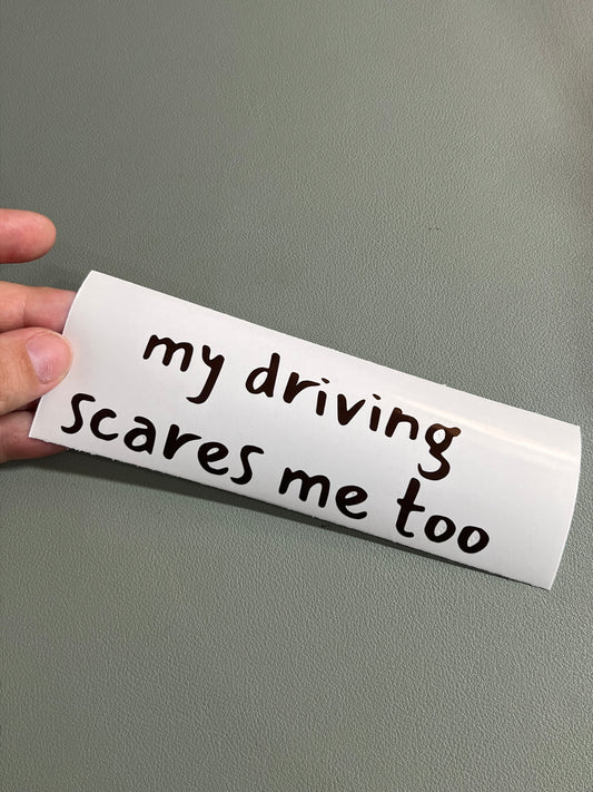 My Driving Scares Me Too Vinyl Decal