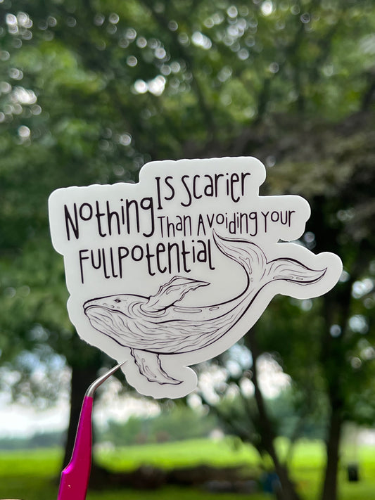 Nothing is Scarier Than Avoiding Your Full Potential Sticker