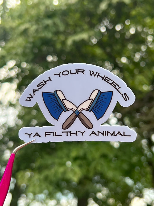 Wash Your Wheels Ya Filthy Animal Sticker