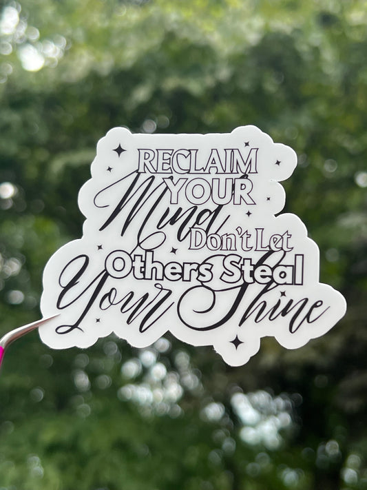 Reclaim Your Mind Don't Let Others Steal Your Shine Sticker