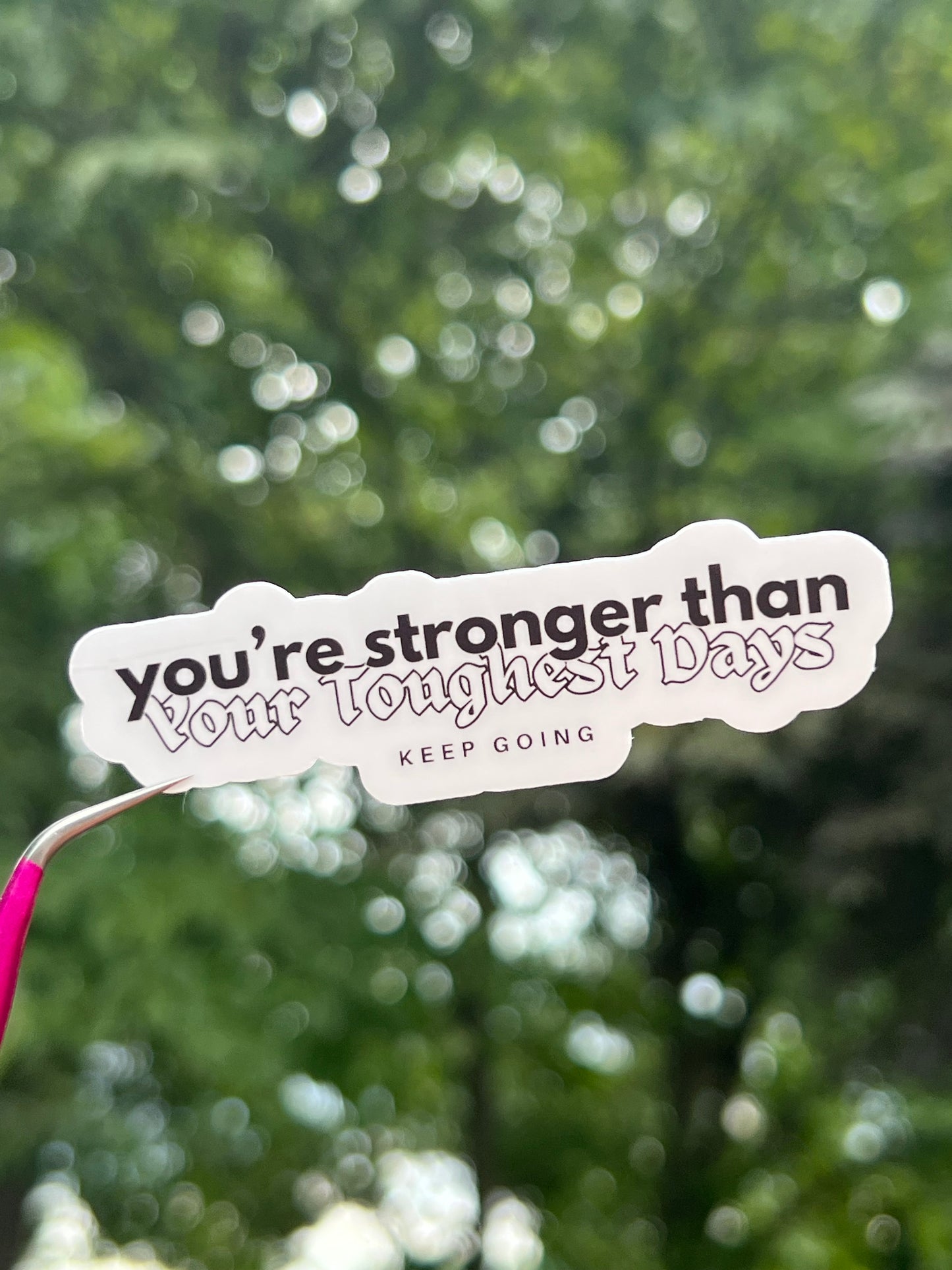 You're Stronger Than Your Toughest Days Sticker