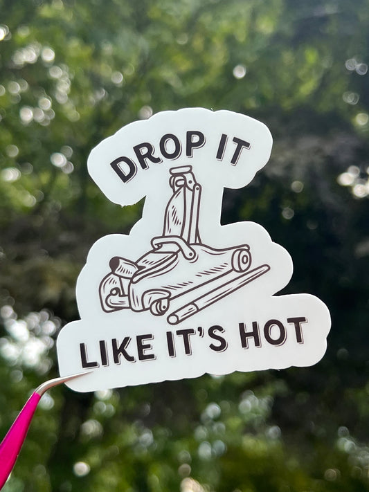 Drop It Like Its Hot Sticker