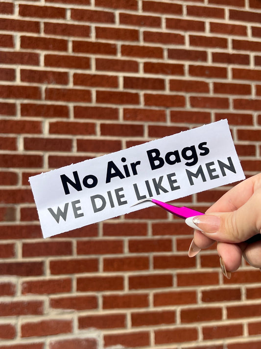 No Air Bags We Die Like Men Vinyl Decal