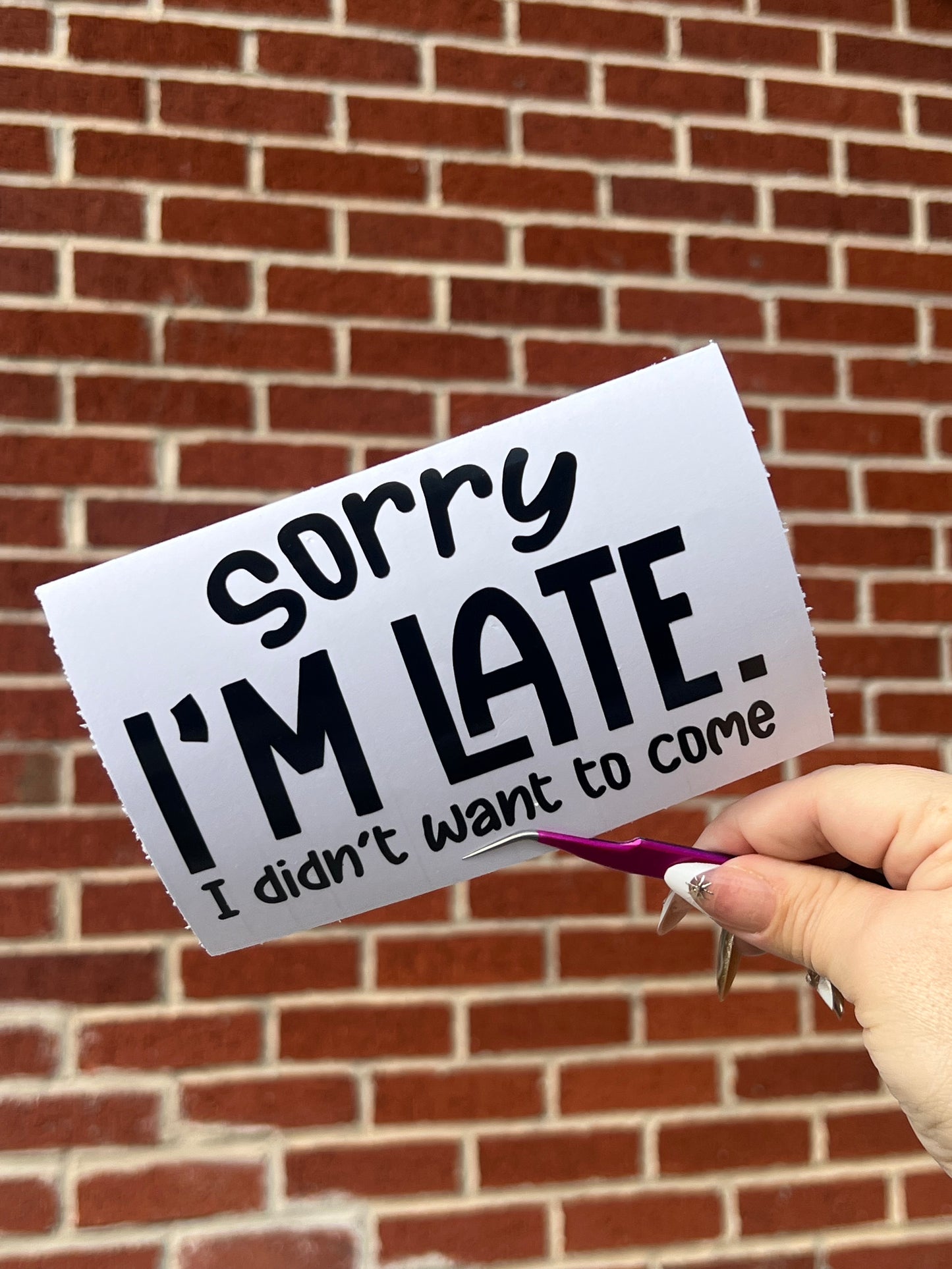 Sorry I'm Late I Didn't Want Tot Come Vinyl Decal