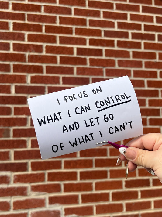 I Focus On What I Can Control Vinyl Decal