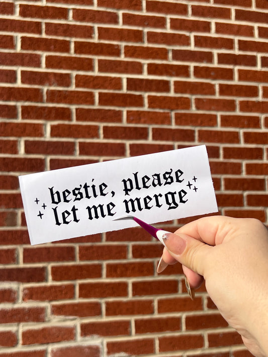 Bestie Please Let Me Merge Vinyl Sticker