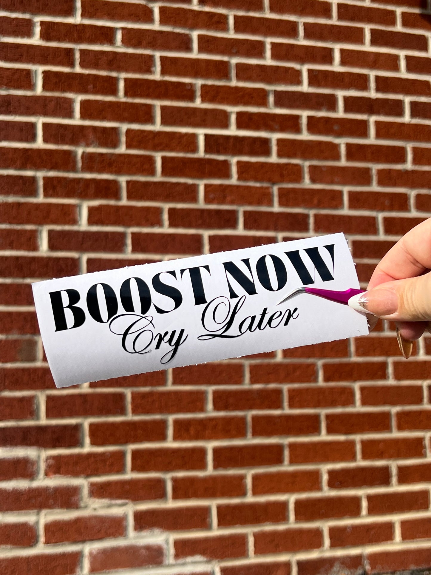 Boost Now Cry Later Vinyl Sticker