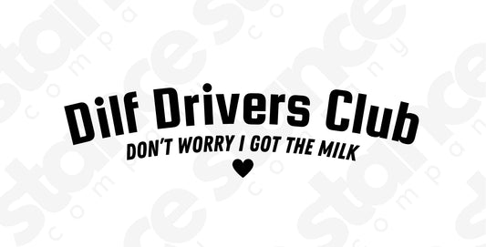 DILF Drivers Club Vinyl Decal — “Don’t Worry, I Got the Milk” Vinyl Decal
